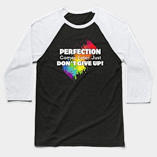 Rainbow Resilience: Perfection Later Baseball T-Shirt